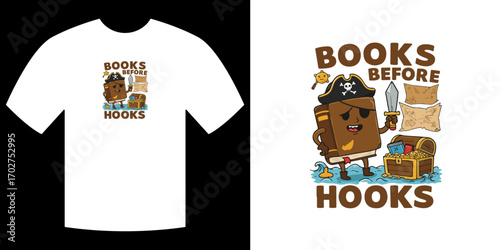 Books Before Hooks: A whimsical design showcases a cartoon book as a pirate, declaring 'Books Before Hooks', embracing the playful spirit of reading.