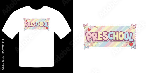 Preschool T-shirt Design: A cute design that is perfect for celebrating the beginning of learning for all age groups. 