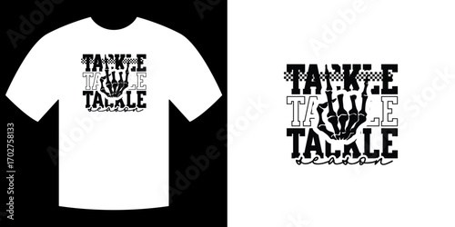 Tackle Season T-shirt Design: A dynamic graphic for the sports enthusiast featuring bold typography and a stylish bone hand motif, perfect for expressing team spirit and passion for the game.