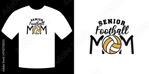Senior Football Mom T-shirt design: A striking t-shirt design showcasing Senior Football Mom text with a football graphic, perfect for the supportive mom!