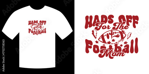 Hats Off for the Football Mom: A close-up on an artistic typography T-shirt, displaying a retro-inspired message expressing appreciation and support for football moms everywhere.