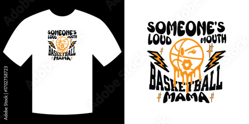 Basketball Mama T-shirt Design: A bold, artistic t-shirt design proclaims Someone's Loud Mouth Basketball Mama in striking typography, accompanied by a stylized basketball and lightning bolt motif.