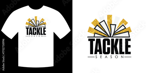 Tackle Season: Graphic design of a T-shirt and design element, showcasing the phrase Tackle Season and associated graphics in a simple, clean design.