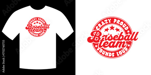 Crazy Proud Baseball Team: This eye-catching design showcases a baseball team's spirit and pride, with a graphic tee and logo celebrating a passion for the sport.