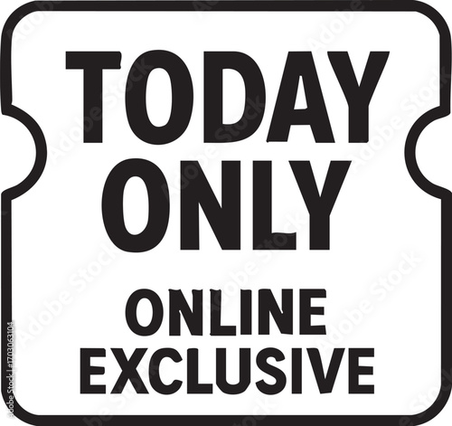 Today Only Online Exclusive Promotion Announcement Special Offer Limited Time Deal.