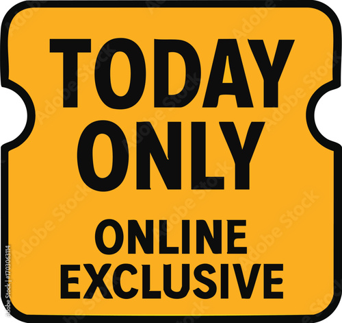 Today Only Online Exclusive Offer Ticket.
