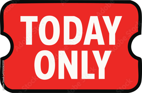 Today Only Red Signage for Limited Time Offers and Exclusive Deals.