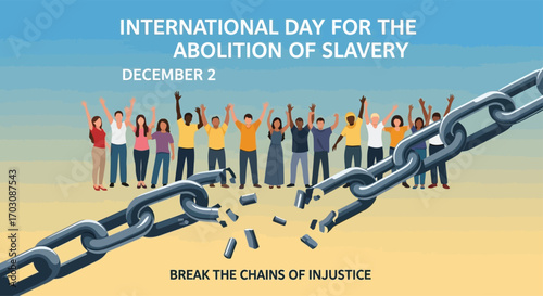 flat vector poster for International Day for the Abolition of Slavery, broken chains at the center, diverse people raising hands in freedom, minimal background with awareness text