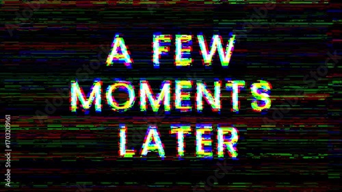 a few moments later text glitch animation