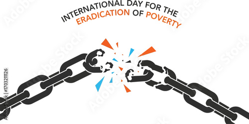 International day for the eradication of poverty with broken chain symbol of freedom and overcoming