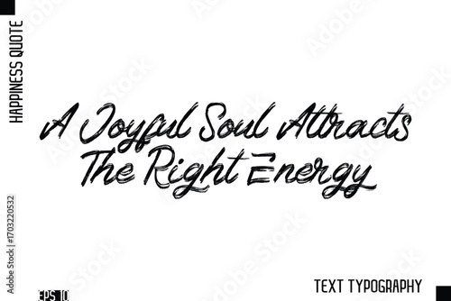 A Joyful Soul Attracts The Right Energy   -Happiness Inspiring Quote Brush Hand Lettering Text Design