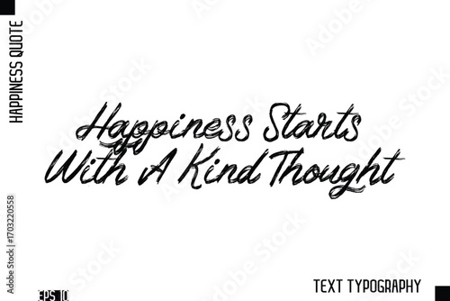 Happiness Starts With A Kind Thought    -Happiness Inspiring Quote Brush Hand Lettering Text Design
