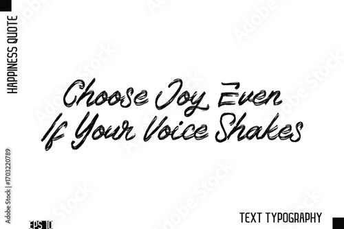 Choose Joy, Even If Your Voice Shakes  -Happiness Inspiring Quote Brush Hand Lettering Text Design