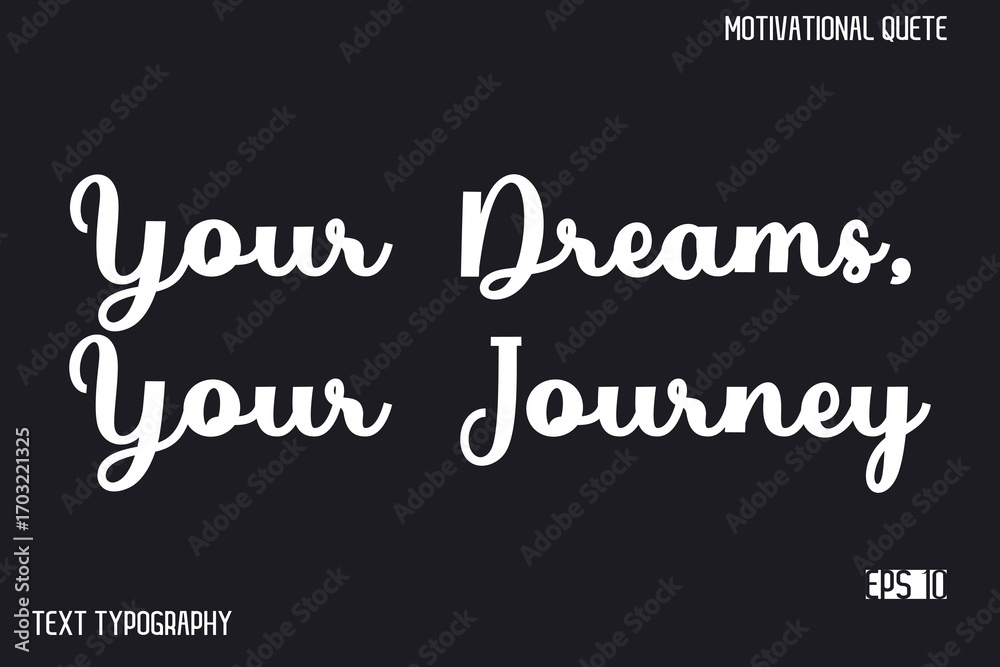Fototapeta premium Your Dreams, Your Journey -Inspirational Design Vector Typography Illustration