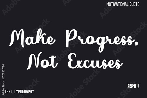 Make Progress, Not Excuses   -Inspirational Design Vector Typography Illustration
