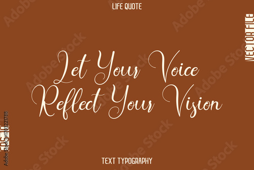 Let Your Voice Reflect Your Vision  -Motivational Life Quotes Stylish Cursive Typography Text Design