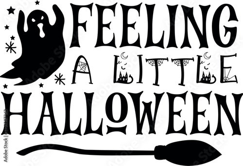 Feeling a little halloween design for spooky season, halloween design, halloween vector file