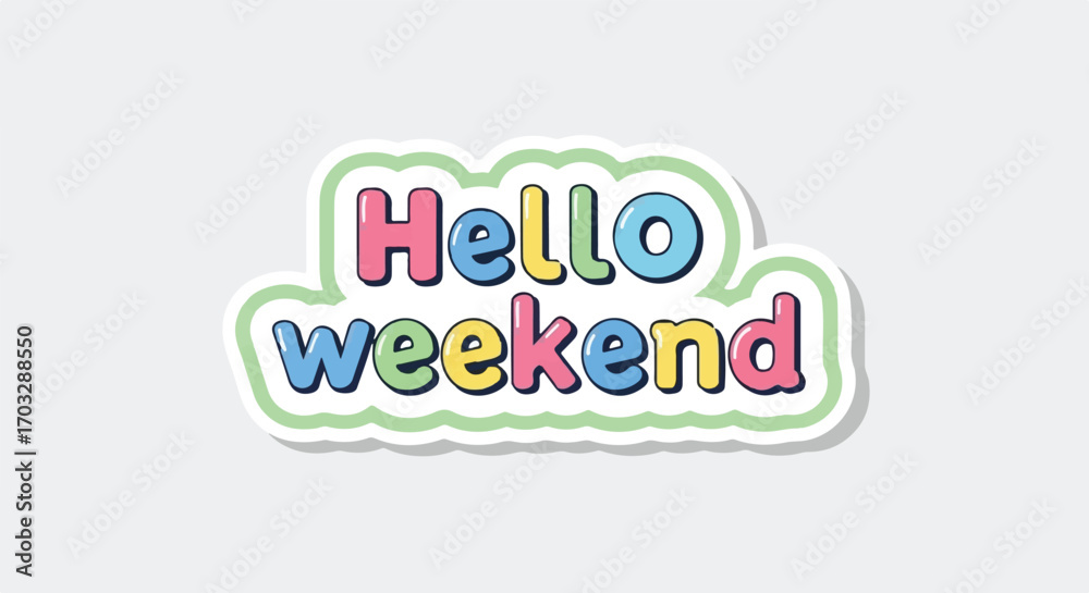 Fototapeta premium Colorful 'Hello Weekend' Sticker A Cheerful Design for Relaxation, Fun, and Joyous Moments!