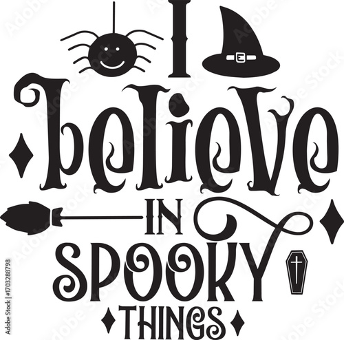 I believe in spooky things with spider and hat, halloween design, halloween vector file