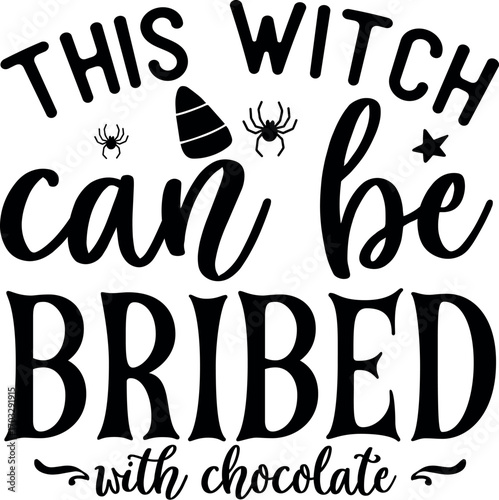 This witch can be bribed with chocolate, halloween design, halloween vector file