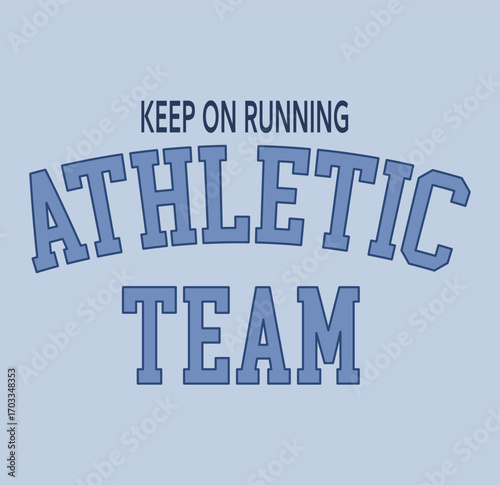 typography varsity, keep on running athletes team. background soft blue, slogan print for graphic tee t shirt or sweatshirt hoodie - Vector