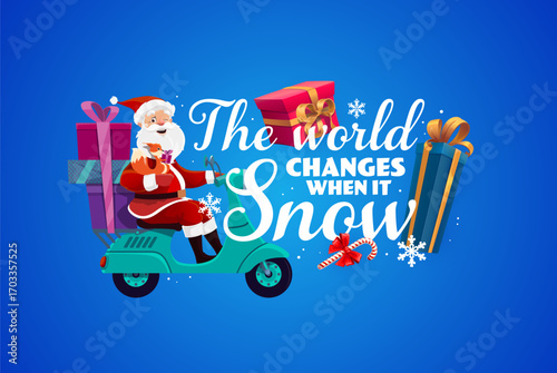 Christmas quote or greeting card, the world changes when it snow, cartoon vector. Funny Santa on scooter with squirrel and New Year gifts, candy canes and snowflakes for Christmas winter holiday quote