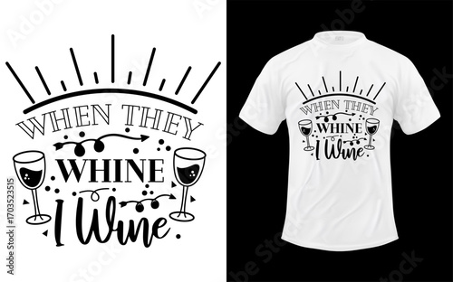 Funny when they whine i wine quote with wine glass and grapes illustration
