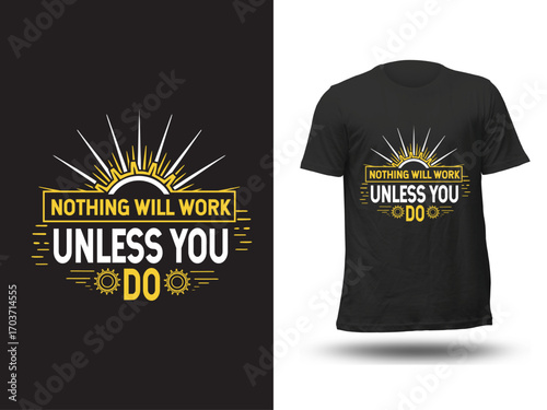 A bold black tee with a powerful message nothing will work unless you do, a powerful reminder of the drive required to achieve goals.