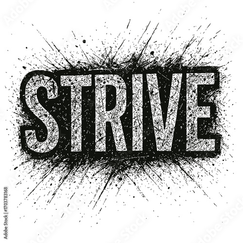 Dynamic 'STRIVE' text art featuring bold, distressed typography with an intense, grunge-inspired black ink splatter explosion. This powerful graphic design embodies perseverance, effort, and relentles