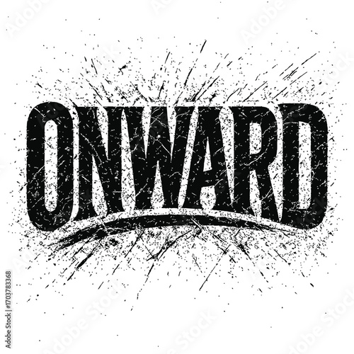 Powerful 'ONWARD' grunge text design featuring a distressed texture and dynamic ink splatters on a clean white background, conveying determination, progress, and unstoppable momentum in a bold, artist