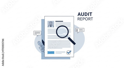 Thorough audit report examination with magnifying glass and communication bubbles, symbolizing detailed analysis and feedback for business review and compliance.