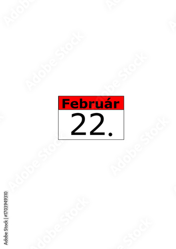 Calendar date. Február (february) 22 in hungarian language.