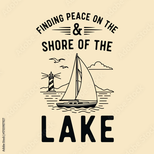 Vintage line art illustration of a sailboat and lighthouse on a tranquil lake with inspirational typography about finding peace, suitable for apparel or poster design.