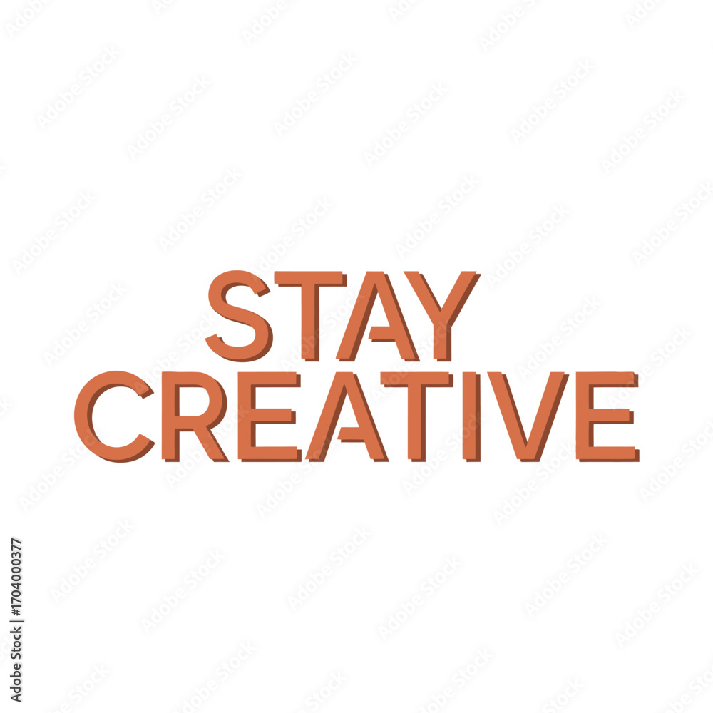Fototapeta premium Motivational quote 'Stay Creative' in warm orange typography. An inspiring and positive message with a subtle 3D effect isolated on a white background