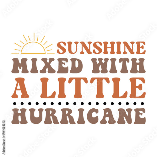 Playful Quote Design, Sunshine Mixed with a Little Hurricane with Sun Icon and Decorative Dots