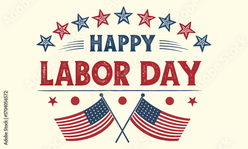 Happy Labor Day Patriotic USA Flags, Stars And Holiday Celebration