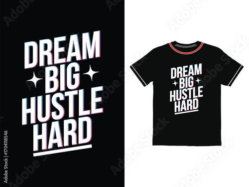 Dream Big Hustle Hard Typography  t shirt design