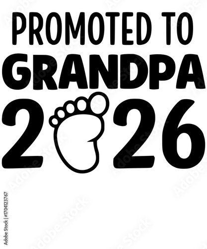 A heartwarming announcement, Promoted to Grandpa 2026, a joyful proclamation of a new role with a baby's footprint, evokes a feeling of anticipation. vector illustration