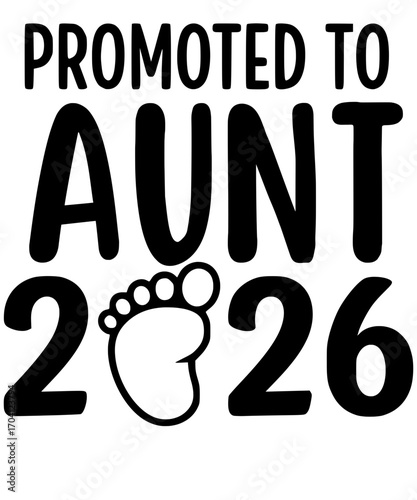 A heartwarming design proclaims Promoted to Aunt 2026, featuring a cute baby footprint that celebrates a joyous milestone. vector illustration