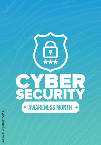 Cyber Security Awareness Month. Celebrated annual in October to raise awareness about digital security and empower everyone to protect their personal data from digital forms of crime. Vector poster