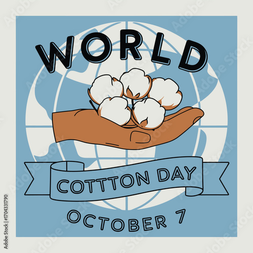 Vector art of world cotton day concept with a hand holding cotton bolls against a globe illustration, symbolizing global importance