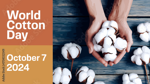 Vector art of hands holding cotton bolls for world cotton day on october 7, 2024, with a rustic wooden background