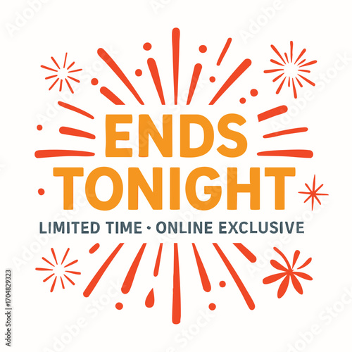 Ends Tonight Limited Time Online Exclusive Sale.