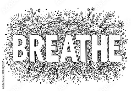 The bold word "BREATHE" provides a calming center amidst a whimsical and intricate black-and-white doodle of flowers, leaves, and mushrooms