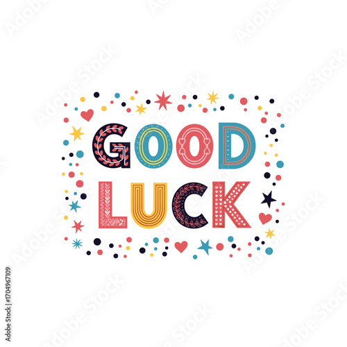 Bright and colorful good luck lettering surrounded by confetti and stars.