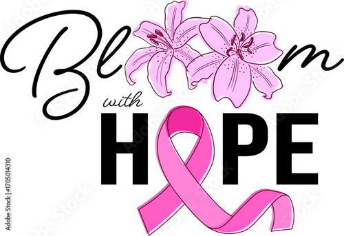 Bloom with hope design with pink ribbon and flowers. Breast cancer awareness month. Vector illustration.