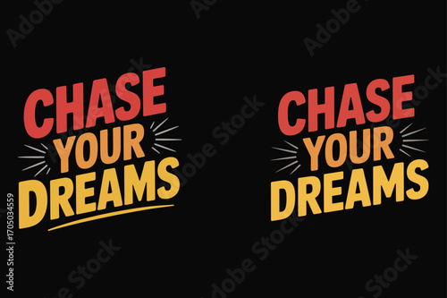 Chase your dreams text design typography graphic design