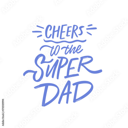 Lets toast to Super Dad and celebrate the essence of fatherhood and the bond with children