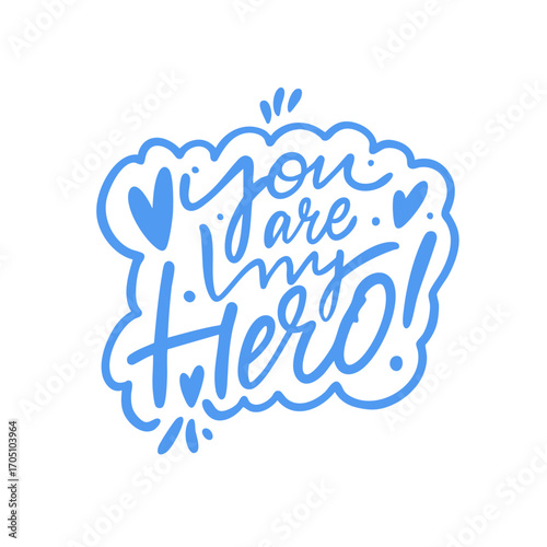 You Are My Hero Inspirational Typography Design That Encourages and Motivates Us Every Day