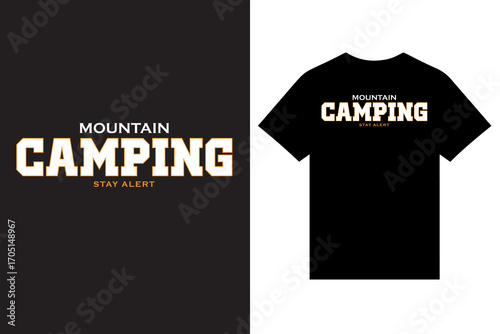 Mountain Camping Stay Alert Typography T Shirt Design Vector For Print, Mountain Hiking Typography T Shirt Design, Adventure Hiking Typography T Shirt Design, New Typography T Shirt Design.